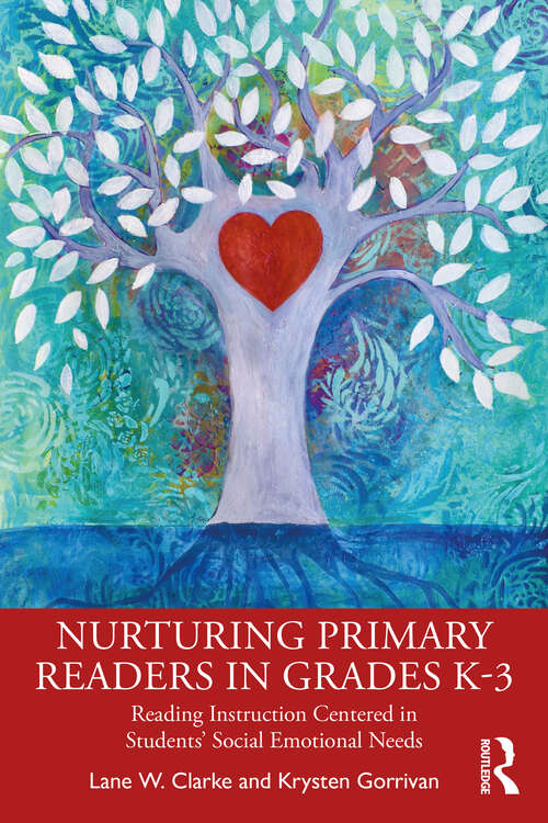 Book cover of Nurturing Primary Readers in Grades K-3: Reading Instruction Centered in Students' Social Emotional Needs
