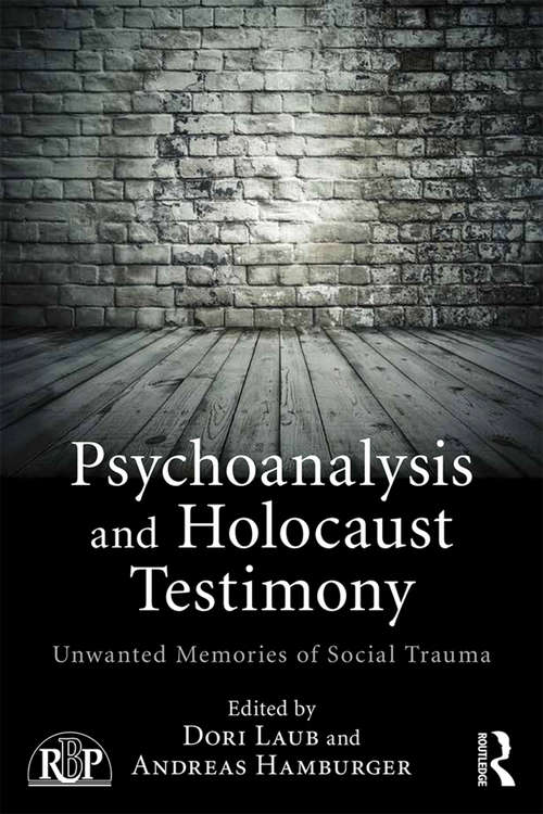 Book cover of Psychoanalysis and Holocaust Testimony: Unwanted Memories of Social Trauma (Relational Perspectives Book Series)