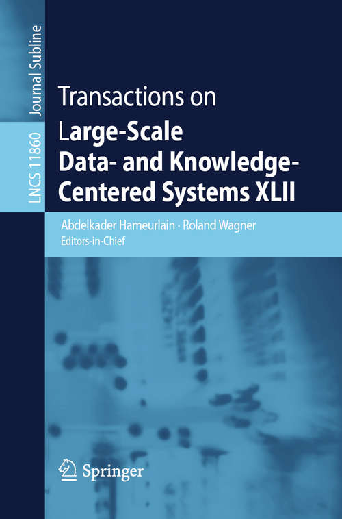 Book cover of Transactions on Large-Scale Data- and Knowledge-Centered Systems XLII (1st ed. 2019) (Lecture Notes in Computer Science #11860)