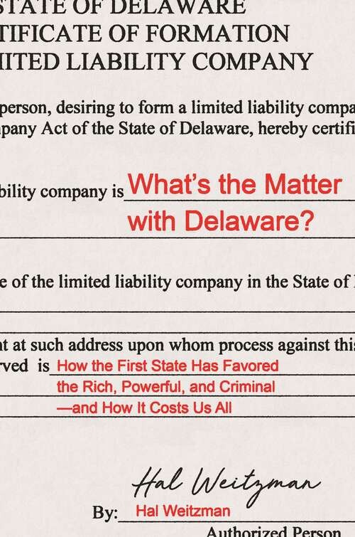 Book cover of What’s the Matter with Delaware?: How the First State Has Favored the Rich, Powerful, and Criminal—and How It Costs Us All