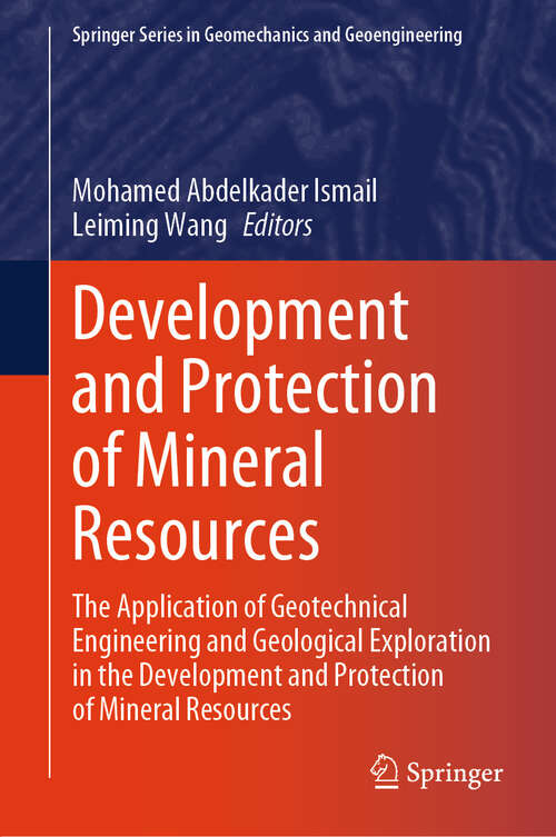 Book cover of Development and Protection of Mineral Resources: The Application of Geotechnical Engineering and Geological Exploration in the Development and Protection of Mineral Resources (Springer Series in Geomechanics and Geoengineering)