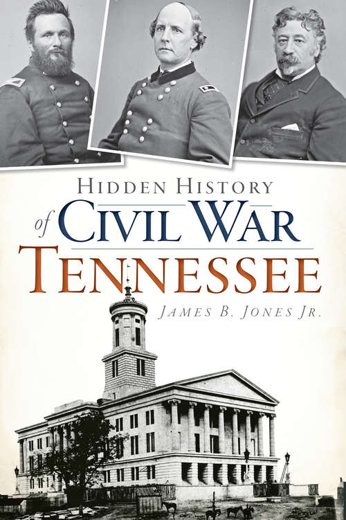 Book cover of Hidden History of Civil War Tennessee (Hidden History)