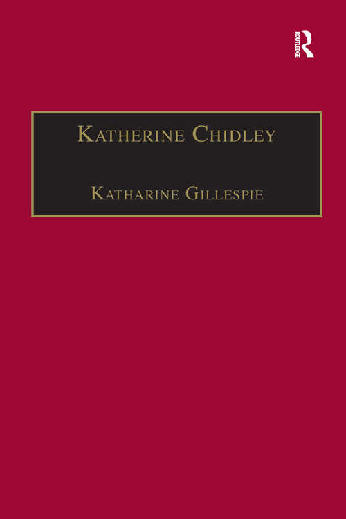 Book cover of Katherine Chidley: Printed Writings, 1641–1700: Series II, Part Four, Volume 4 (The Early Modern Englishwoman: A Facsimile Library of Essential Works & Printed Writings, 1641-1700: Series II, Part Four)