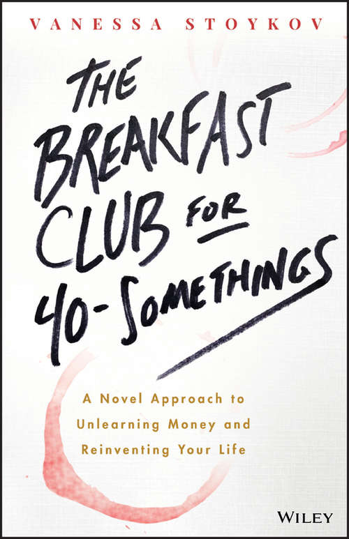 Book cover of The Breakfast Club for 40-Somethings: A Novel Approach to Unlearning Money and Reinventing Your Life