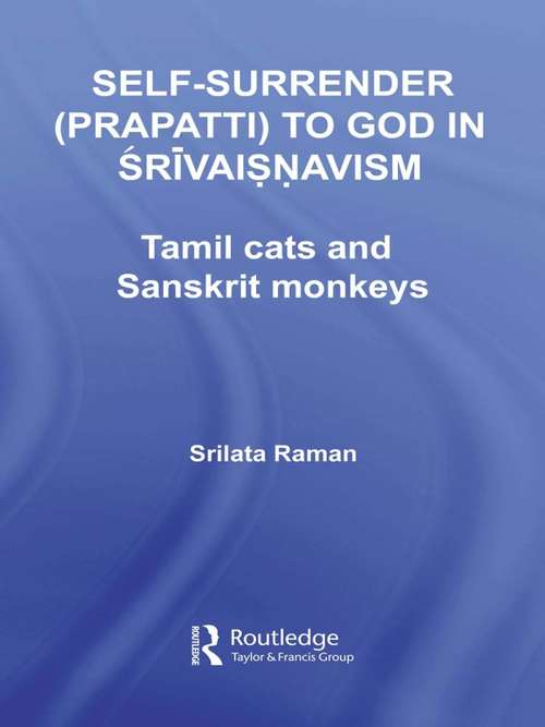 Book cover of Self-Surrender: Tamil Cats or Sanskrit Monkeys? (Routledge Hindu Studies Series)