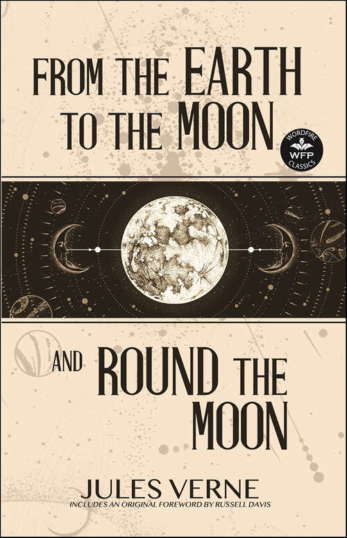 Book cover of From the Earth to the Moon and Round the Moon (WordFire Classics)