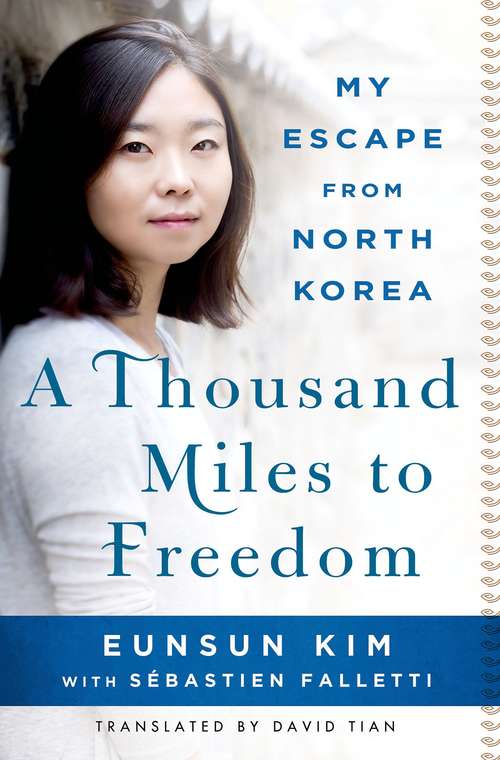 Book cover of A Thousand Miles to Freedom: My Escape from North Korea