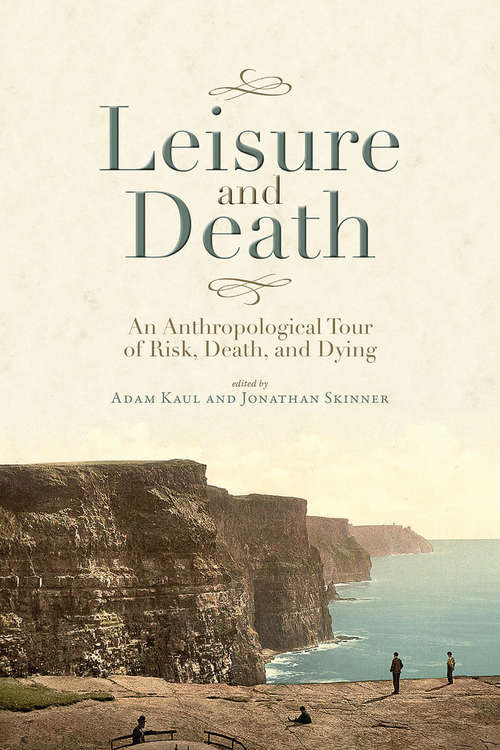 Book cover of Leisure and Death: An Anthropological Tour of Risk, Death, and Dying