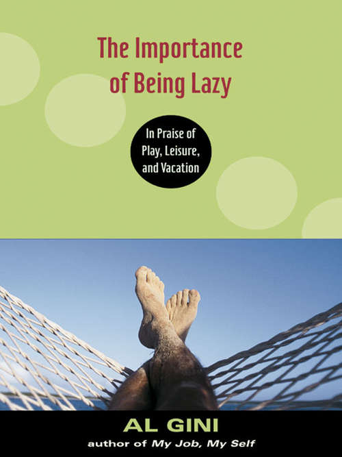 Book cover of The Importance of Being Lazy: In Praise of Play, Leisure, and Vacation