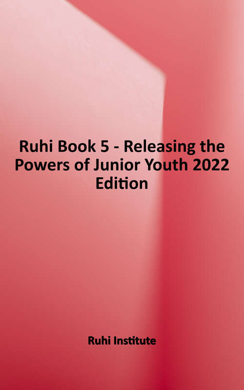 Book cover of Ruhi Book 5 - Releasing the Powers of Junior Youth (2022 Edition)