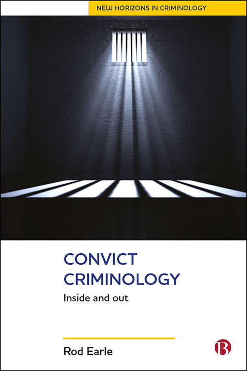 Book cover of Convict Criminology: Inside and Out (First Edition) (New Horizons in Criminology)