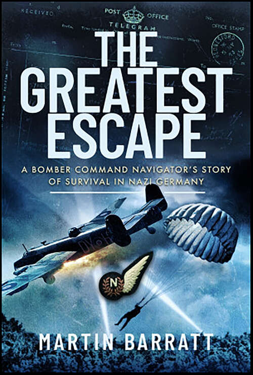 Book cover of The Greatest Escape: A Bomber Command Navigator’s Story of Survival in Nazi Germany