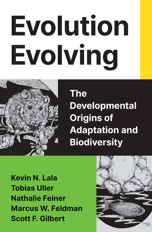 Book cover of Evolution Evolving: The Developmental Origins of Adaptation and Biodiversity