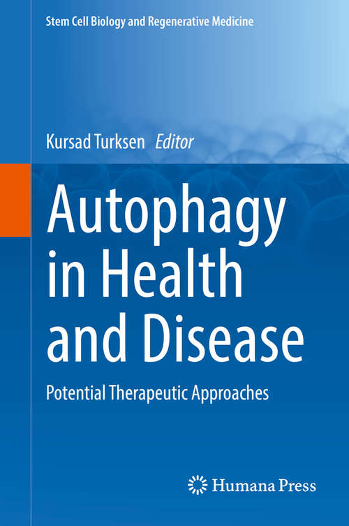 Book cover of Autophagy in Health and Disease: Potential Therapeutic Approaches (1st ed. 2018) (Stem Cell Biology and Regenerative Medicine)