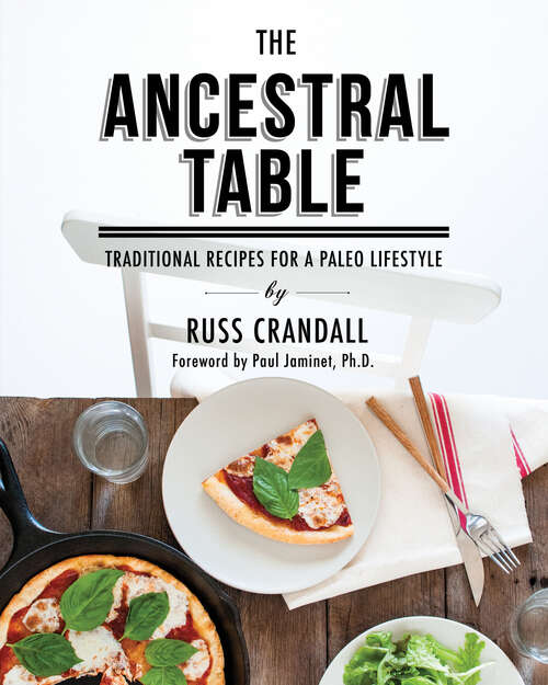 Book cover of The Ancestral Table: Traditional Recipes for a Paleo Lifestyle