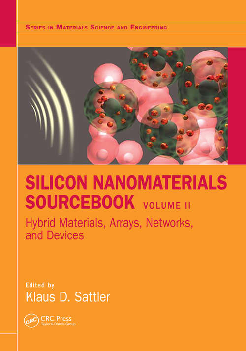 Book cover of Silicon Nanomaterials Sourcebook: Hybrid Materials, Arrays, Networks, and Devices, Volume Two (Series in Materials Science and Engineering)