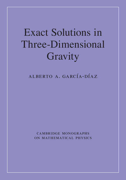 Book cover of Exact Solutions in Three-Dimensional Gravity (Cambridge Monographs on Mathematical Physics)