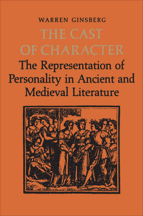 Book cover of The Cast of Character: The Representation of Personality in Ancient and Medieval Literature