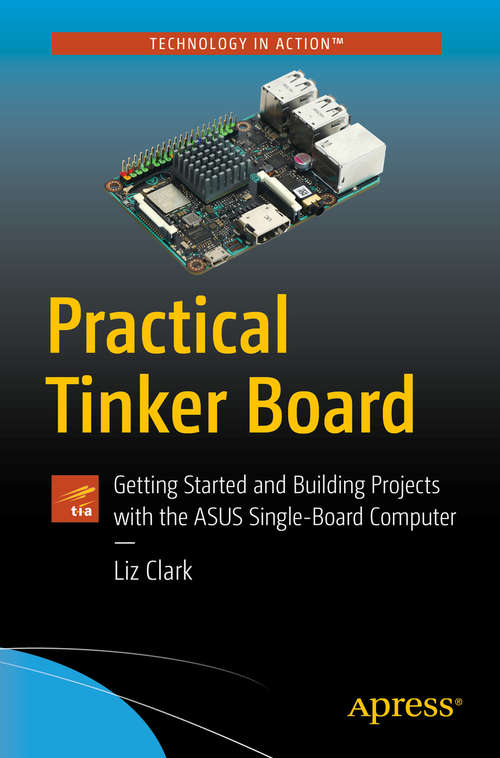 Book cover of Practical Tinker Board: Getting Started and Building Projects with the ASUS Single-Board Computer (1st ed.)