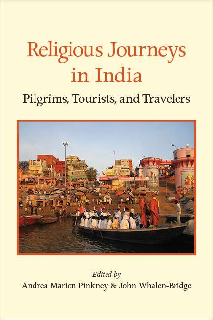 Book cover of Religious Journeys in India: Pilgrims, Tourists, and Travelers