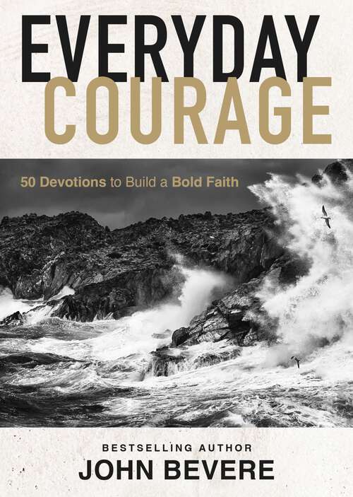 Book cover of Everyday Courage: 50 Devotions to Build a Bold Faith