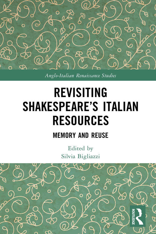 Book cover of Revisiting Shakespeare’s Italian Resources: Memory and Reuse (Anglo-Italian Renaissance Studies)