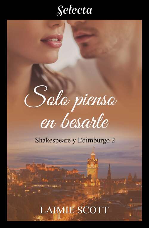 Book cover of Solo pienso en besarte (Shakespeare y Edimburgo: Volumen 2)