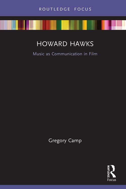 Book cover of Howard Hawks: Music as Communication in Film (Filmmakers and Their Soundtracks)
