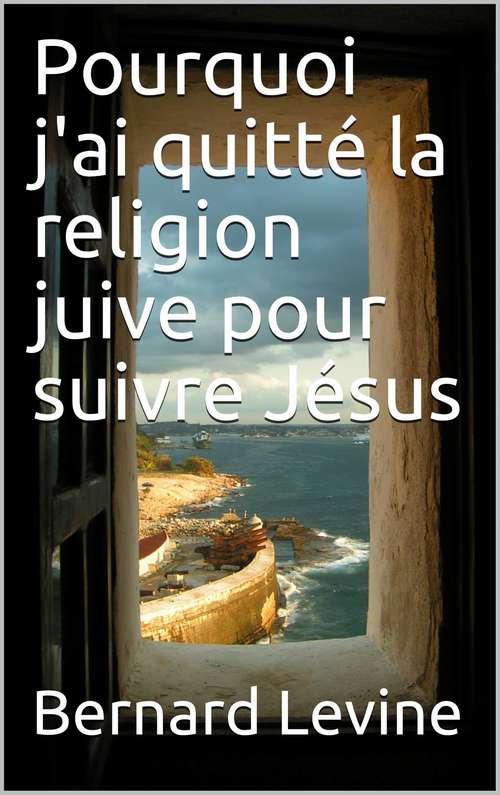 Book cover of Pourquoi j'ai quitté la religion juive pour suivre Jésus