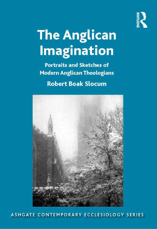 Book cover of The Anglican Imagination: Portraits and Sketches of Modern Anglican Theologians (Routledge Contemporary Ecclesiology)