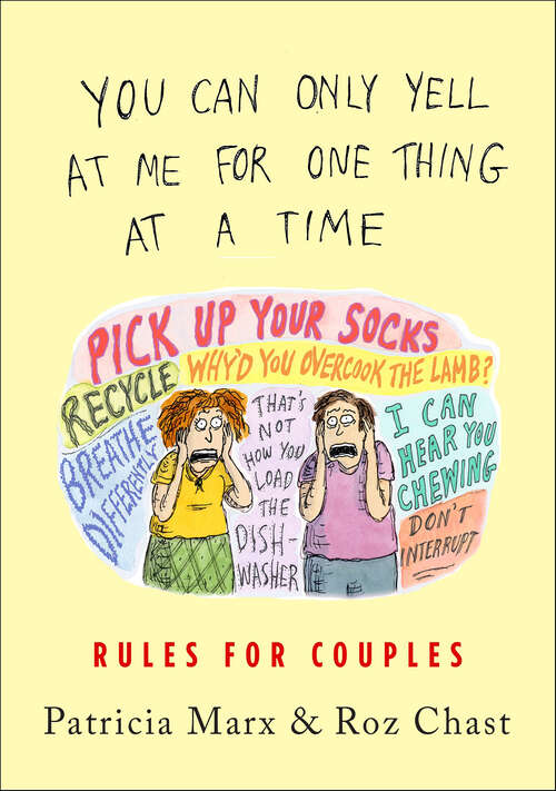 Book cover of You Can Only Yell at Me for One Thing at a Time: Rules for Couples