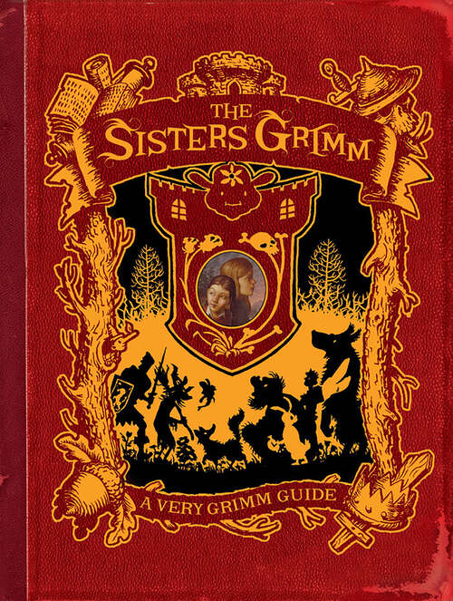 Book cover of The Sisters Grimm: Inside the World of the Sisters Grimm, Everafters, Ferryport Landing, and Everything in Between (The Sisters Grimm)