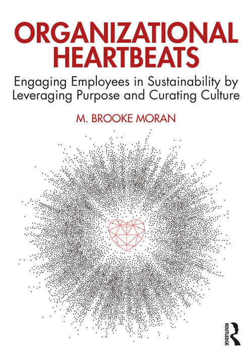 Book cover of Organizational Heartbeats: Engaging Employees in Sustainability by Leveraging Purpose and Curating Culture