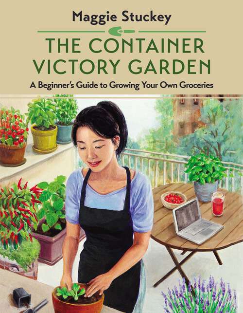 Book cover of The Container Victory Garden: A Beginner’s Guide to Growing Your Own Groceries