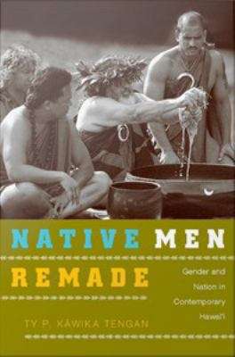 Book cover of Native Men Remade: Gender and Nation in Contemporary Hawai'i