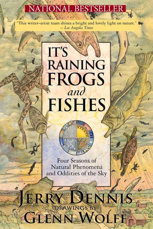 Book cover of It's Raining Frogs and Fishes: Four Seasons of Natural Phenomena and Oddities of the Sky (The Wonders of Nature)