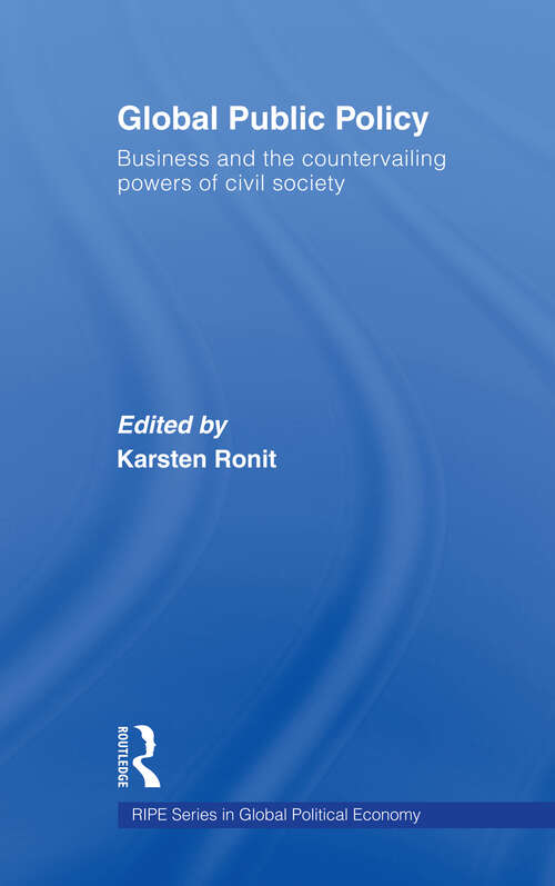 Book cover of Global Public Policy: Business and the Countervailing Powers of Civil Society (RIPE Series in Global Political Economy)