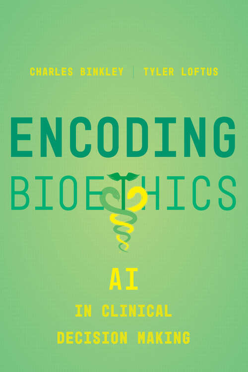 Book cover of Encoding Bioethics: AI in Clinical Decision-Making
