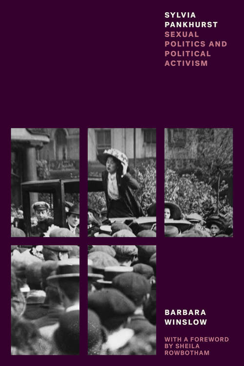 Book cover of Sylvia Pankhurst: Sexual Politics and Political Activism (Women's And Gender History Ser.)