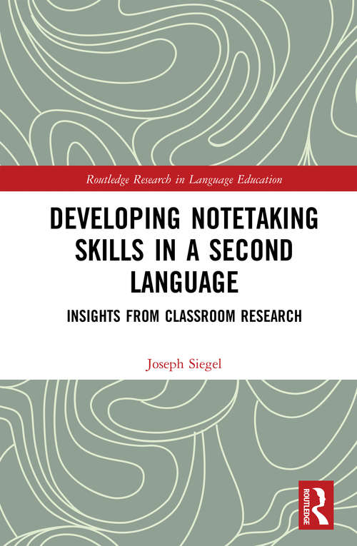 Book cover of Developing Notetaking Skills in a Second Language: Insights from Classroom Research (Routledge Research in Language Education)