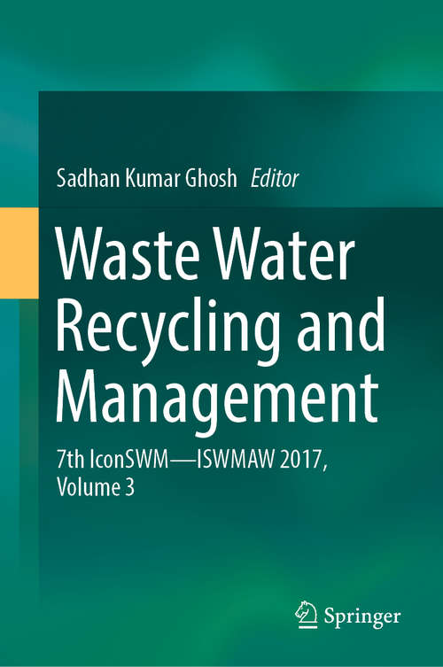 Book cover of Waste Water Recycling and Management: 7th IconSWM ̶̶ ISWMAW 2017, Volume 3 (1st ed. 2019)