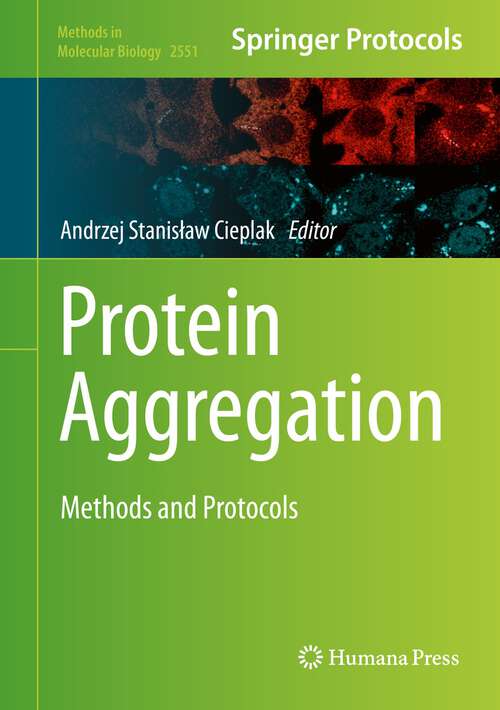 Book cover of Protein Aggregation: Methods and Protocols (1st ed. 2023) (Methods in Molecular Biology #2551)