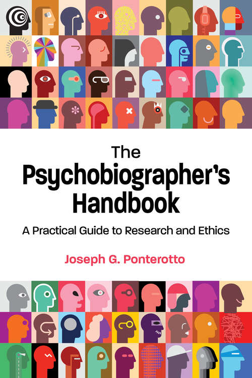 Book cover of The Psychobiographer's Handbook: A Practical Guide to Research and Ethics