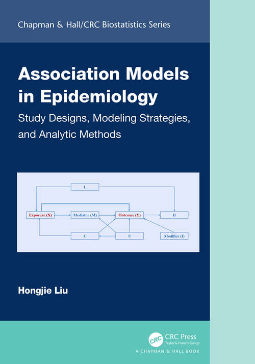 Book cover of Association Models in Epidemiology: Study Designs, Modeling Strategies, and Analytic Methods (Chapman & Hall/CRC Biostatistics Series)