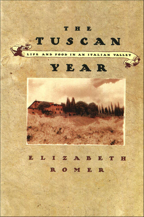 Book cover of The Tuscan Year: Life and Food in an Italian Valley