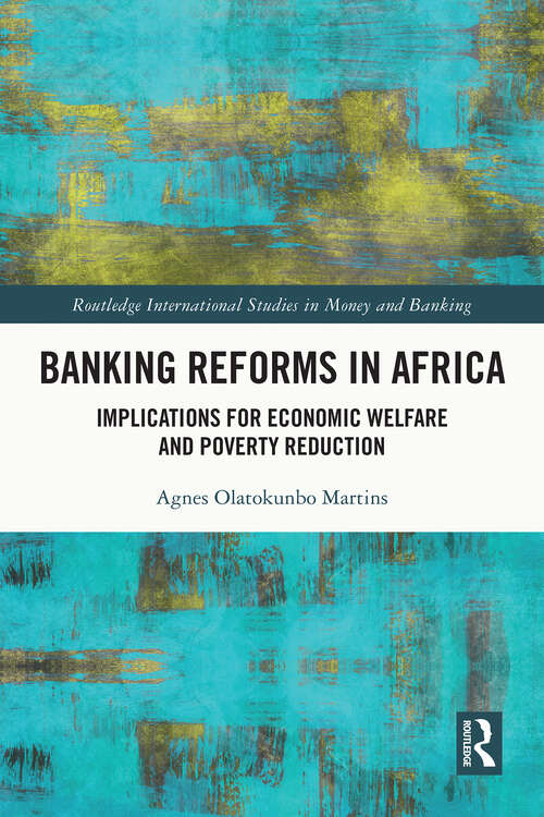 Book cover of Banking Reforms in Africa: Implications for Economic Welfare and Poverty Reduction (Routledge International Studies in Money and Banking)