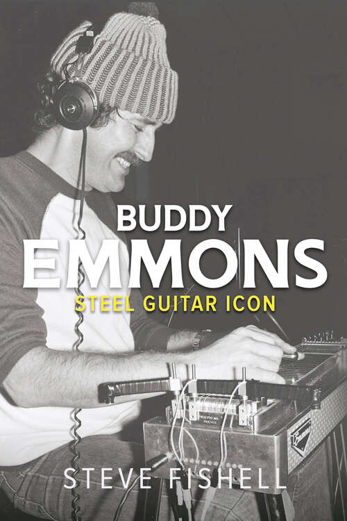 Book cover of Buddy Emmons: Steel Guitar Icon (Music in American Life)