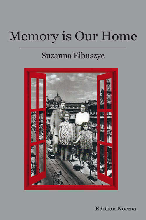 Book cover of Memory Is Our Home: Loss and Remembering: Three Generations in Poland and Russia, 1917-1960s (Edition Noema Ser.)