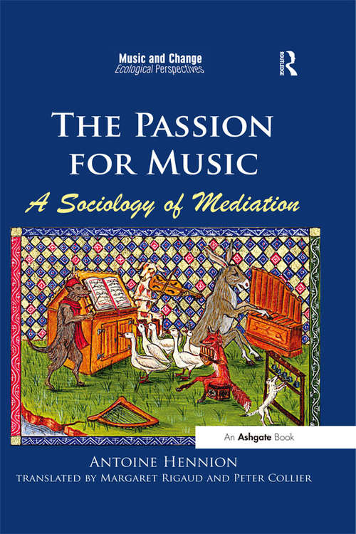 Book cover of The Passion for Music: A Sociology Of Mediation (Music And Change: Ecological Perspectives Ser.)