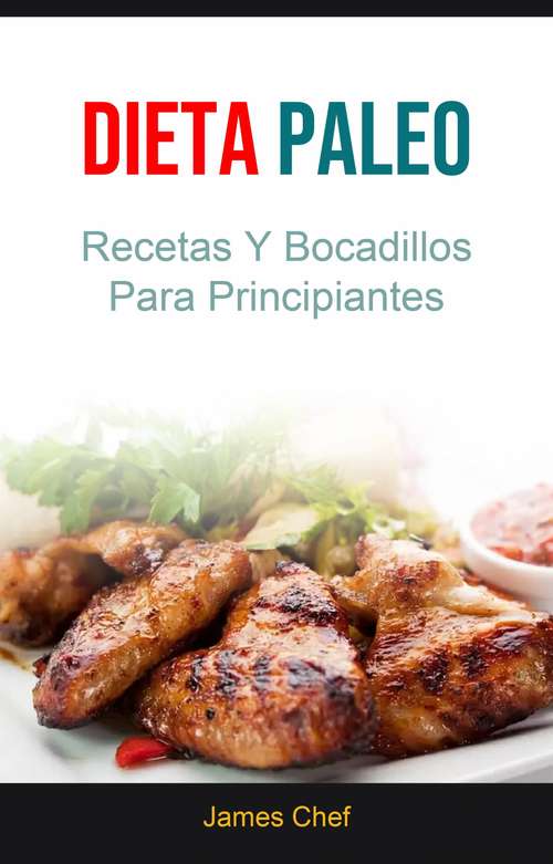 Book cover of Dieta Paleo : Recetas Y Bocadillos Para Principiantes